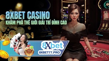 8xbet Casino - Trải nghiệm thế giới giải trí đỉnh cao với các trò chơi đa dạng và hấp dẫn