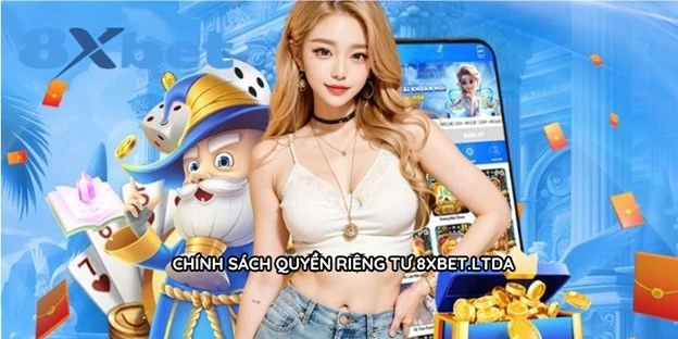 Chính sách quyền riêng tư và bảo mật của 8xbet